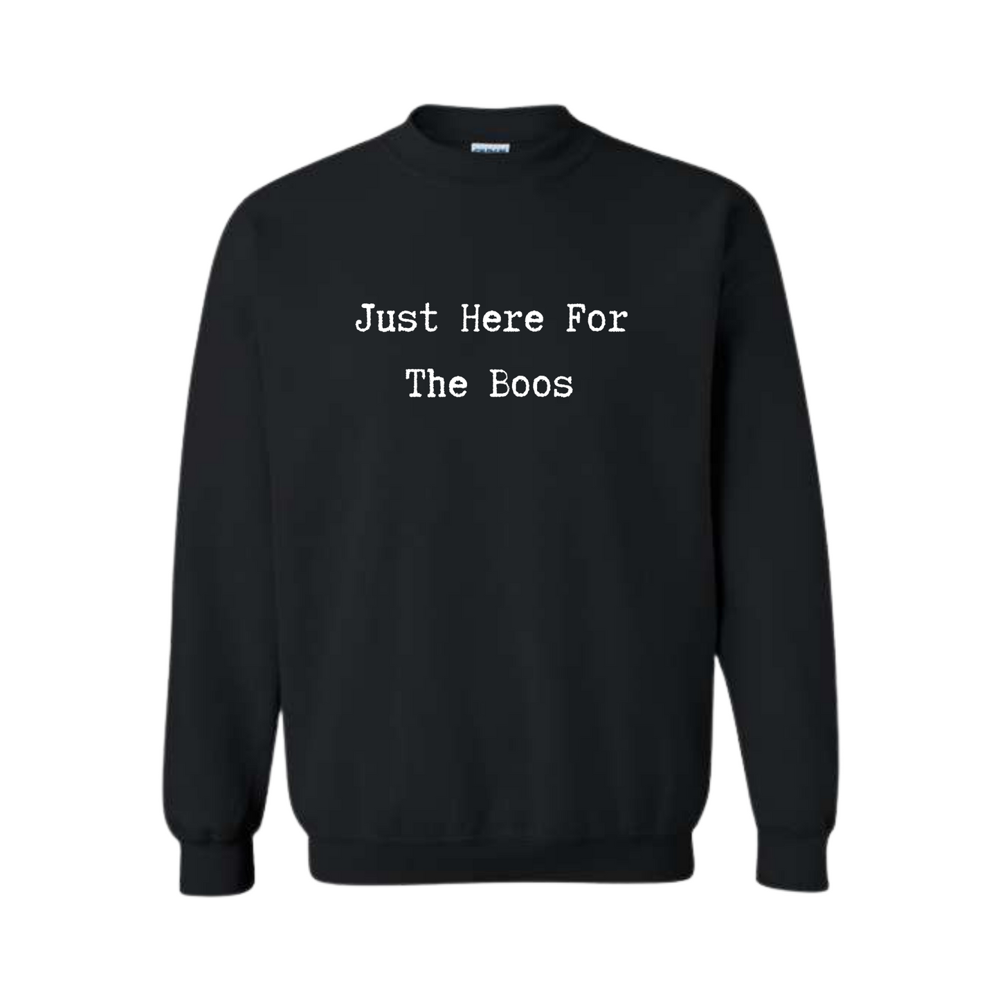 Just Here For The Boos Crewneck