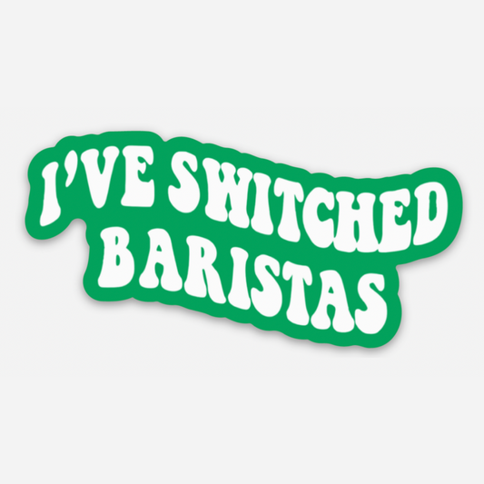 I've Switched Baristas Sticker